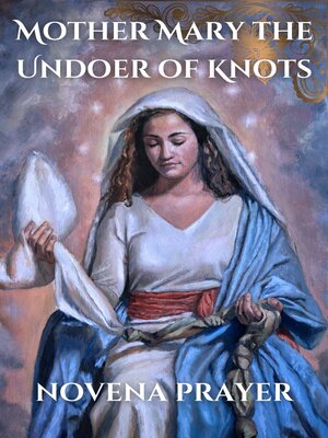 cover image of Mother Mary the Undoer of Knots novena prayer